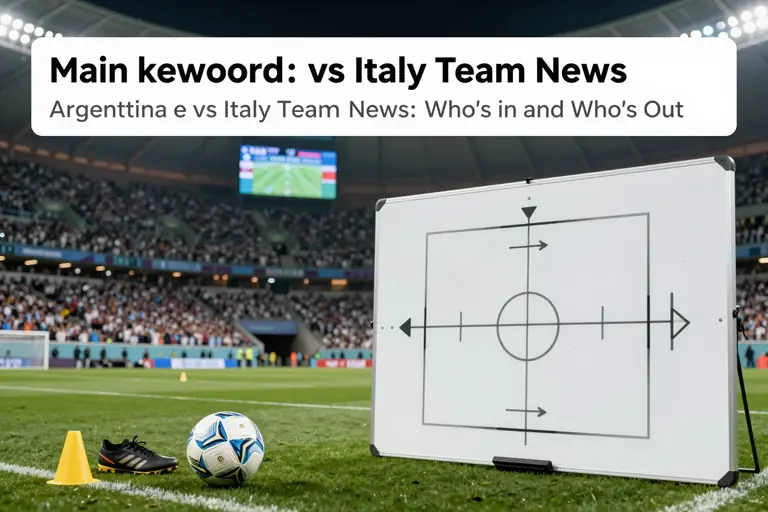 Argentina vs Italy Team News: Who's in and Who's Out